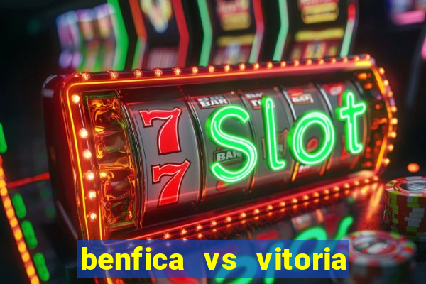 benfica vs vitoria de setubal