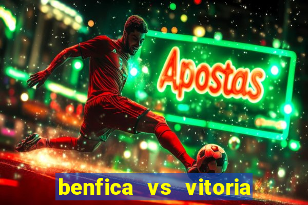 benfica vs vitoria de setubal