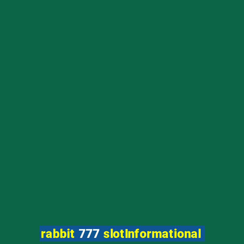 rabbit 777 slotInformational