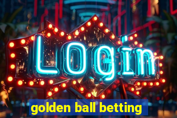 golden ball betting