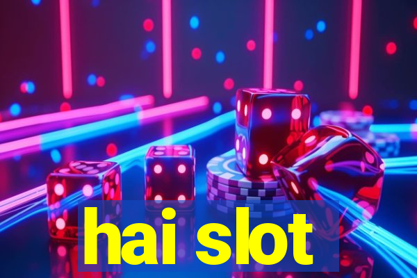 hai slot