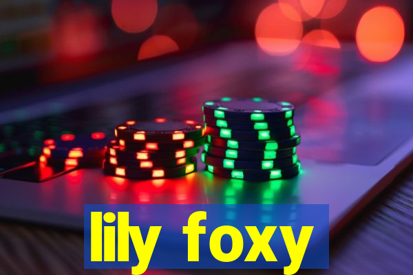 lily foxy