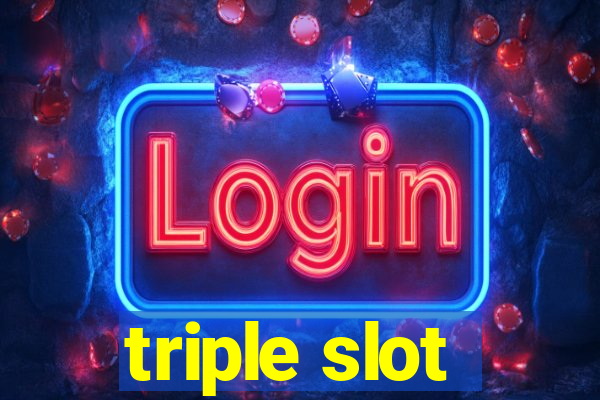 triple slot