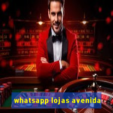 whatsapp lojas avenida