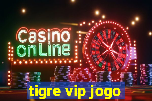 tigre vip jogo