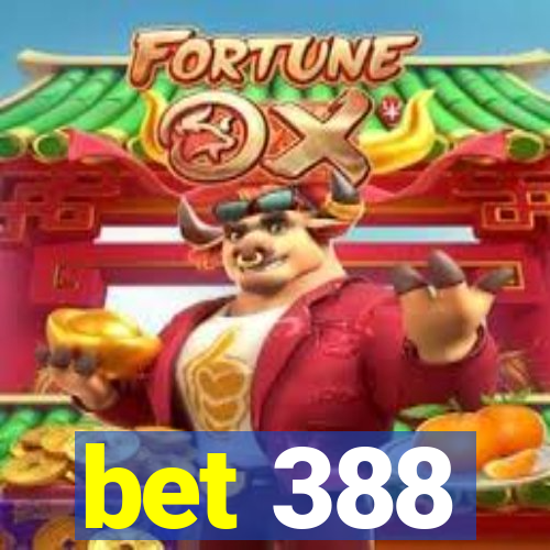 bet 388