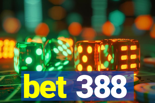 bet 388