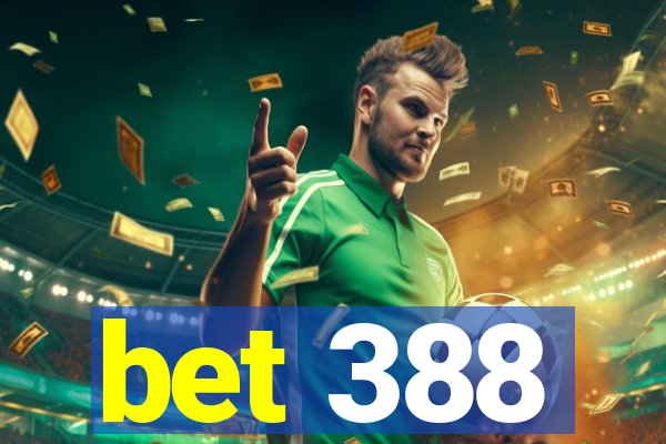 bet 388