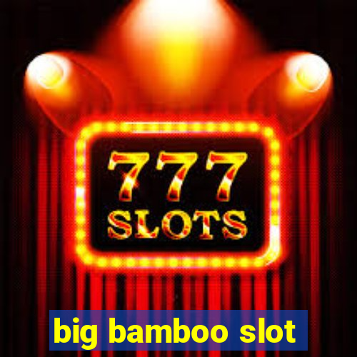 big bamboo slot