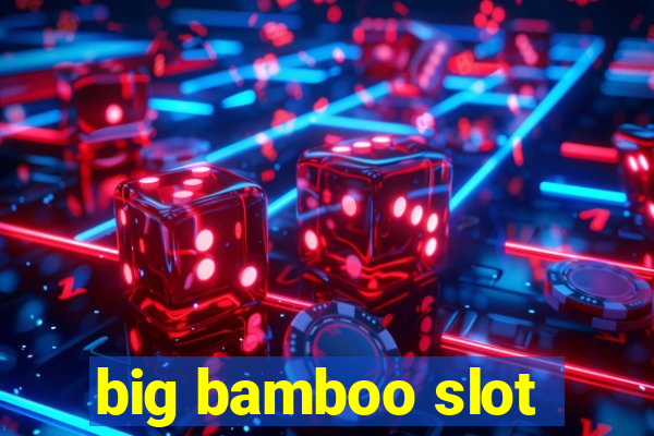 big bamboo slot