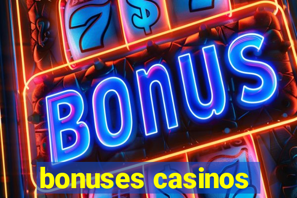 bonuses casinos