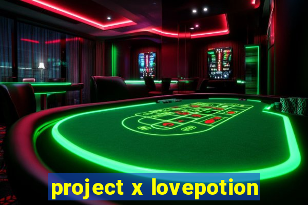 project x lovepotion