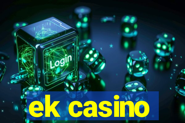 ek casino