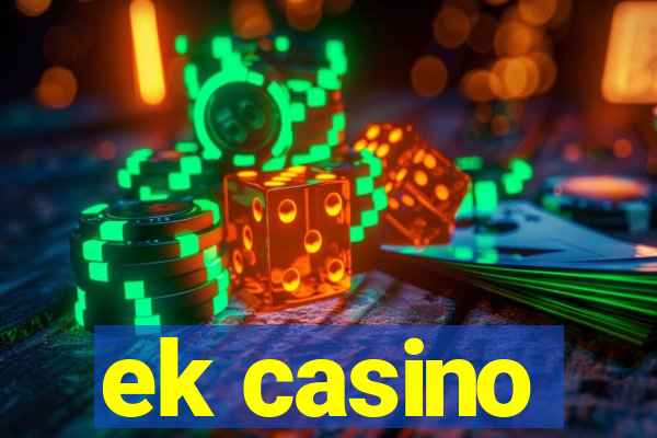 ek casino