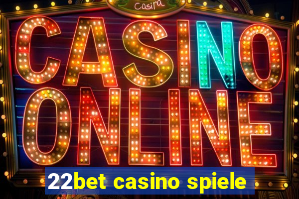 22bet casino spiele