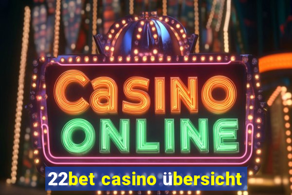 22bet casino übersicht