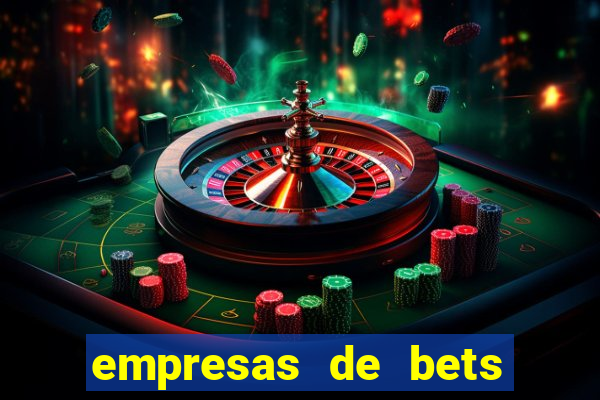 empresas de bets no brasil