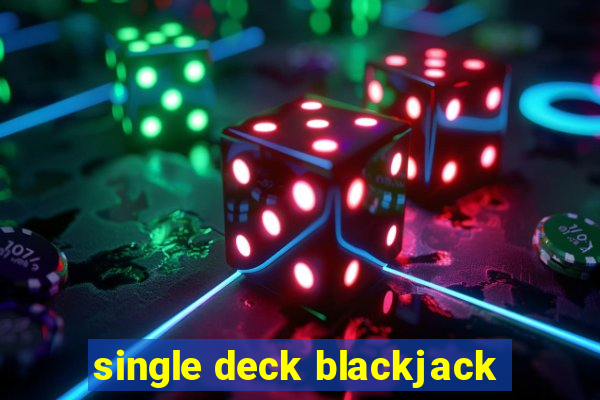 single deck blackjack