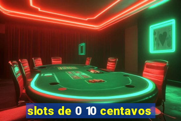 slots de 0 10 centavos