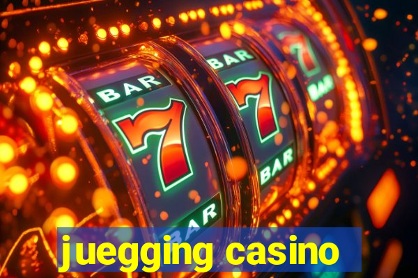 juegging casino