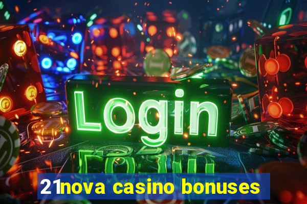 21nova casino bonuses