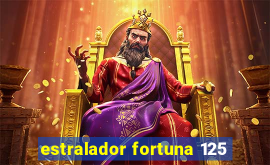 estralador fortuna 125