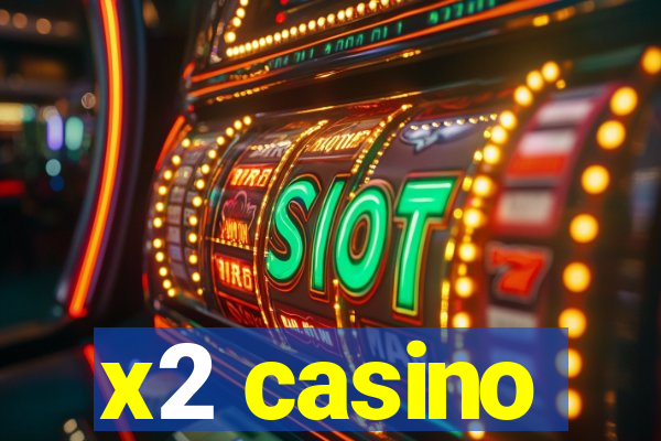 x2 casino