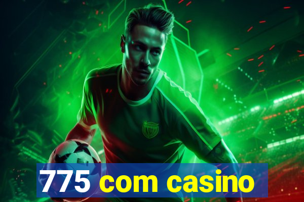 775 com casino