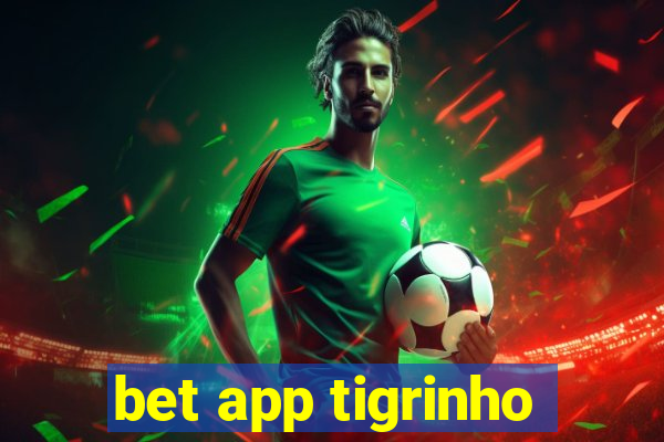 bet app tigrinho