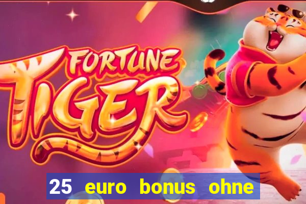 25 euro bonus ohne einzahlung casino 2024