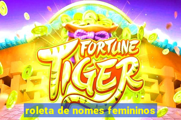 roleta de nomes femininos