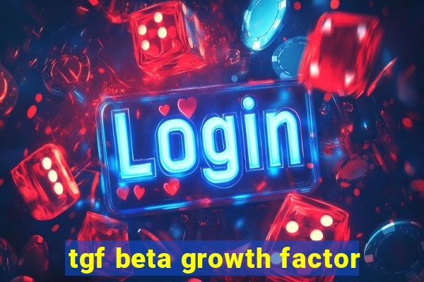 tgf beta growth factor