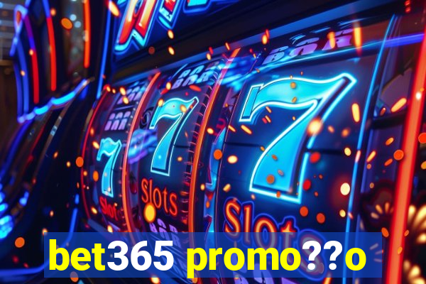 bet365 promo??o