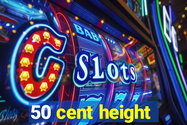 50 cent height