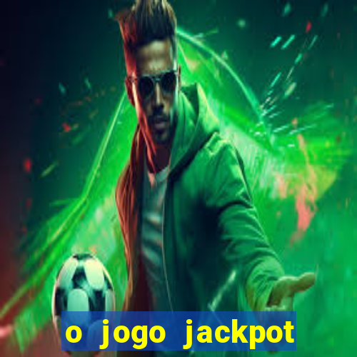 o jogo jackpot paga mesmo