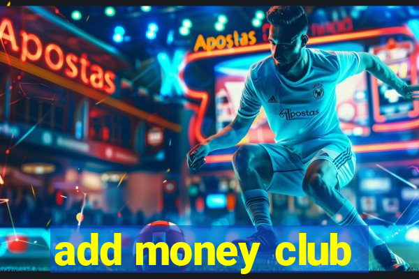 add money club