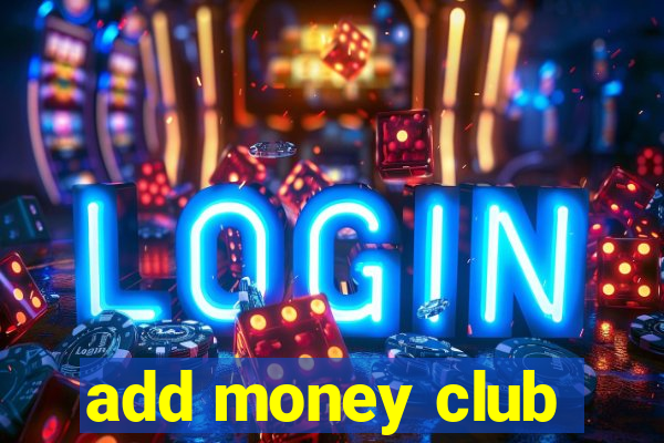 add money club