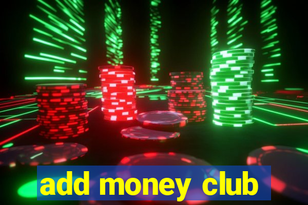 add money club