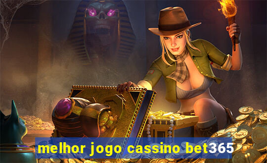 melhor jogo cassino bet365