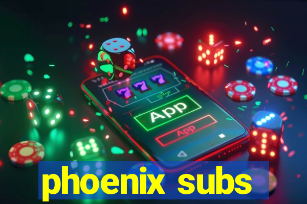 phoenix subs