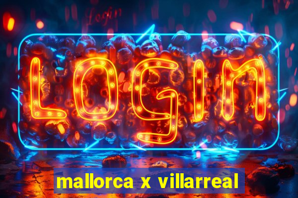 mallorca x villarreal