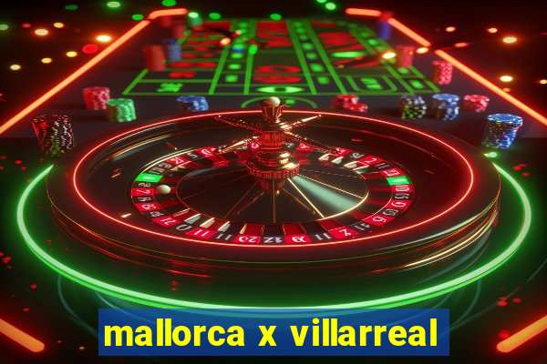 mallorca x villarreal