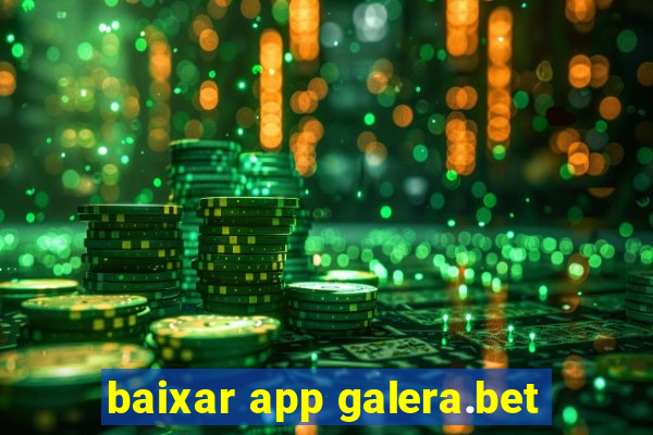 baixar app galera.bet