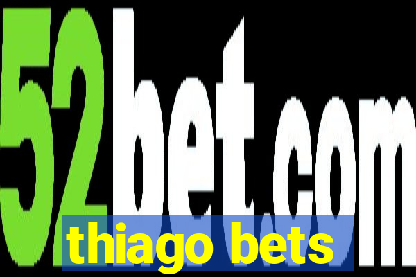 thiago bets