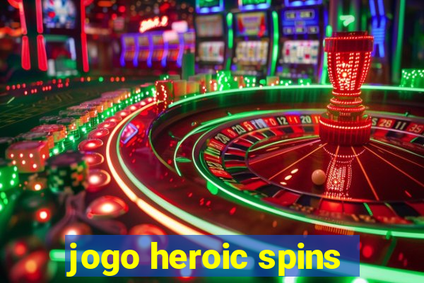 jogo heroic spins