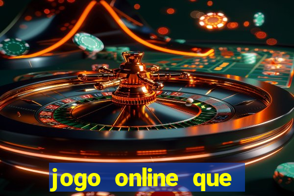 jogo online que ganha dinheiro na hora