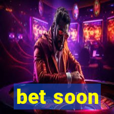 bet soon