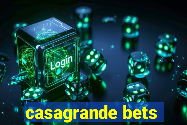 casagrande bets