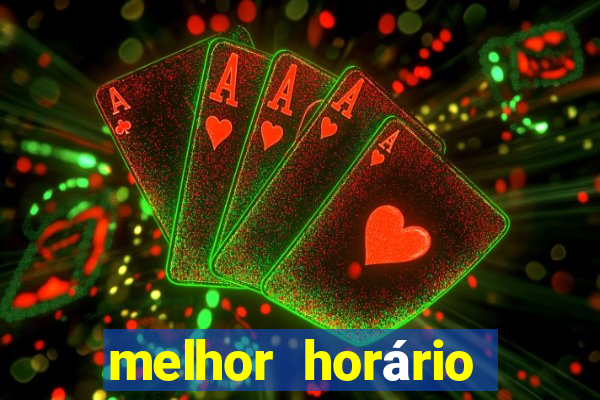 melhor horário para jogar fortune tiger hoje à tarde