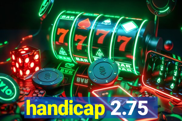 handicap 2.75